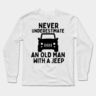 Never underestimate an old man with a jeep Long Sleeve T-Shirt